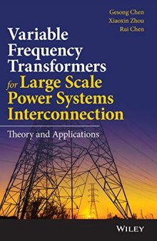 Variable Frequency Transformers for Large Scale Power Systems Interconnection: Theory and Applications