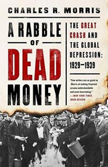 A Rabble of Dead Money: The Great Crash and the Global Depression: 1929–1939