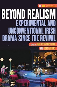 Beyond Realism: Experimental and Unconventional Irish Drama Since the Revival