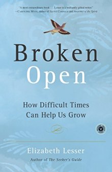 Broken Open: How Difficult Times Can Help Us Grow