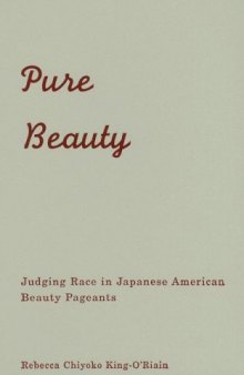 Pure Beauty: Judging Race in Japanese American Beauty Pageants