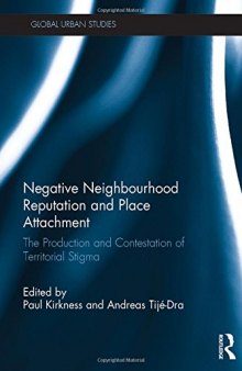 Negative Neighbourhood Reputation and Place Attachment: The Production and Contestation of Territorial Stigma