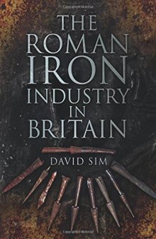 The Roman Iron Industry in Britain