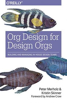 Org Design for Design Orgs: Building and Managing In-House Design Teams