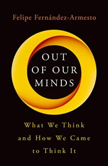 Out of Our Minds: What We Think and How We Came to Think It