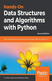 Hands-On Data Structures and Algorithms with Python: Write complex and powerful code using the latest features of Python 3.7, 2nd Edition