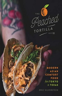 The Peached Tortilla: Modern Asian Comfort Food from Tokyo to Texas