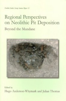 Regional Perspectives on Neolithic Pit Deposition: Beyond the Mundane