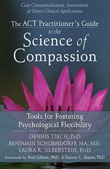 The ACT Practitioner’s Guide to the Science of Compassion: Tools for Fostering Psychological Flexibility