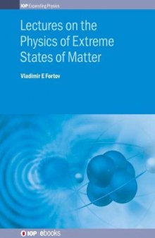 Lectures on the Physics of Extreme States of Matter