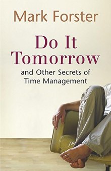 Do It Tomorrow and Other Secrets of Time Management