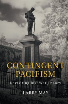 Contingent Pacifism: Revisiting Just War Theory