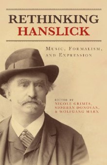 Rethinking Hanslick: Music, Formalism, and Expression