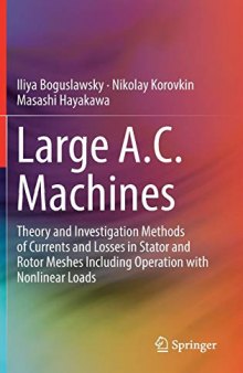 Large A.C. Machines: Theory and Investigation Methods of Currents and Losses in Stator and Rotor Meshes Including Operation with Nonlinear Loads