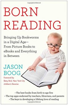 Born Reading: Bringing Up Bookworms in a Digital Age -- From Picture Books to eBooks and Everything in Between