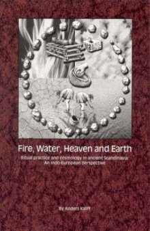 Fire, Water, Heaven and Earth. Ritual Practice and Cosmology in Ancient Scandinavia: An Indo-European Perspective