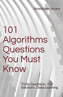 101 Algorithms Questions You Must Know: Tricky Questions. Fun Solutions.