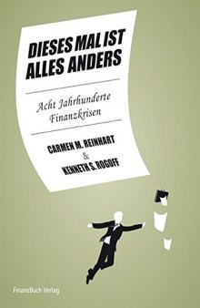 Dieses Mal Ist Alles Anders: Acht Jahrhunderte Finanzkrisen