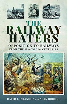 The Railway Haters: Opposition To Railways, From The 19th To 21st Centuries