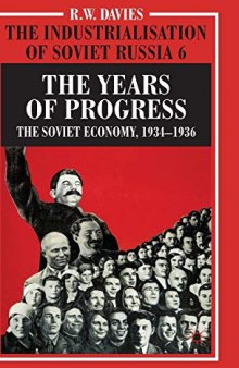 The Industrialisation of Soviet Russia Volume 6: The Years of Progress: The Soviet Economy, 1934-1936