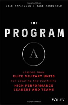 The Program: Lessons From Elite Military Units for Creating and Sustaining High Performance Leaders and Teams