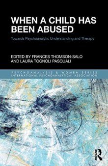 When a Child Has Been Abused: Towards Psychoanalytic Understanding and Therapy