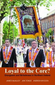 Loyal to the Core?: Orangeism and Britishness in Northern Ireland