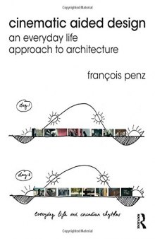 Cinematic Aided Design: An Everyday Life Approach to Architecture