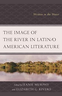 The Image of the River in Latin/o American Literature: Written in the Water