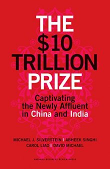 The $10 Trillion Prize: Captivating the Newly Affluent in China and India