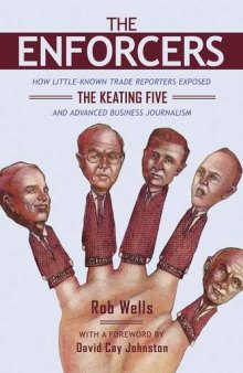 The Enforcers: How Little-Known Trade Reporters Exposed The Keating Five And Advanced Business Journalism