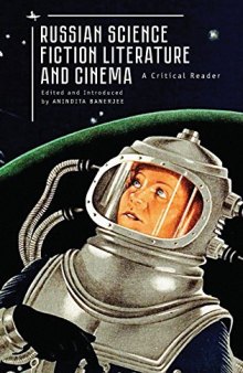 Russian Science Fiction Literature and Cinema: A Critical Reader