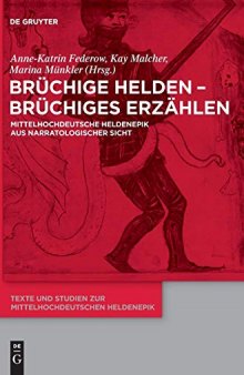 Brüchige Helden - brüchiges Erzählen: Mittelhochdeutsche Heldenepik aus narratologischer Sicht