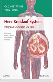 Organsysteme verstehen - Herz-Kreislauf-System: Integrative Grundlagen und Fälle