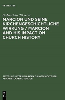 Marcion und seine Kirchengeschichtliche Wirkung / Marcion and His Impact on Church History Vorträge der Internationalen Fachkonferenz zu Marcion, gehalten vom 15. - 18. August 2001 in Mainz