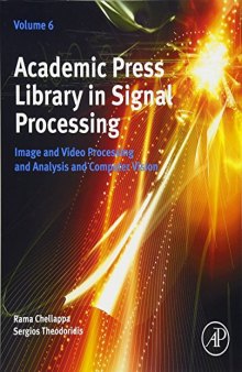 Academic Press Library in Signal Processing, Volume 6: Image and Video Processing and Analysis and Computer Vision