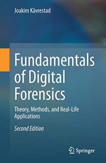 Fundamentals of Digital Forensics: Theory, Methods, and Real-Life Applications