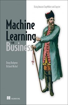 Machine Learning for Business: Using Amazon Sagemaker and Jupyter