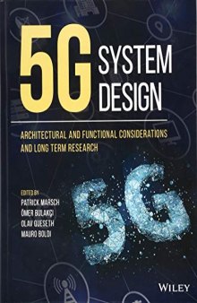 5G System Design: Architectural and Functional Considerations and Long Term Research