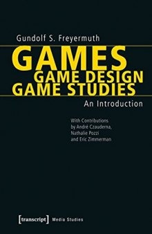 Games / Game Design / Game Studies: An Introduction