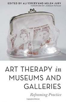 Art Therapy in Museums and Galleries: Reframing Practice