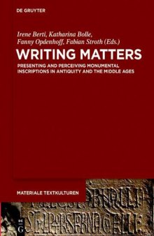 Writing Matters: Presenting and Perceiving Monumental Inscriptions in Antiquity and the Middle Ages