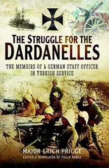 The Struggle for the Dardanelles: The Memoirs of a German Staff Officer in Ottoman Service