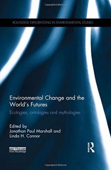 Environmental Change and the World's Futures: Ecologies, Ontologies and Mythologies