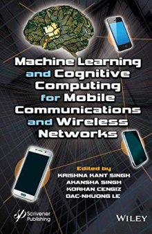 Machine Learning and Cognitive Computing for Mobile Communications and Wireless Networks