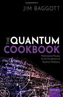 The Quantum Cookbook: Mathematical Recipes of the Foundations for Quantum Mechanics