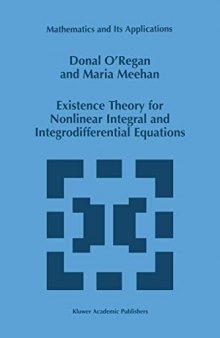 Existence Theory for Nonlinear Integral and Integrodifferential Equations (Mathematics and Its Applications)