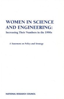 Women in Science and Engineering: Increasing Their Numbers in the 1990s: A Statement on Policy and Strategy