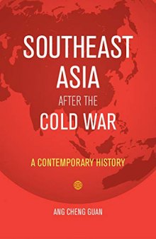 Southeast Asia After the Cold War: A Contemporary History