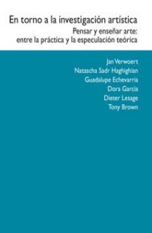 En torno a la investigación artística. Pensar y enseñar arte: entre la práctica y la especulación teórica